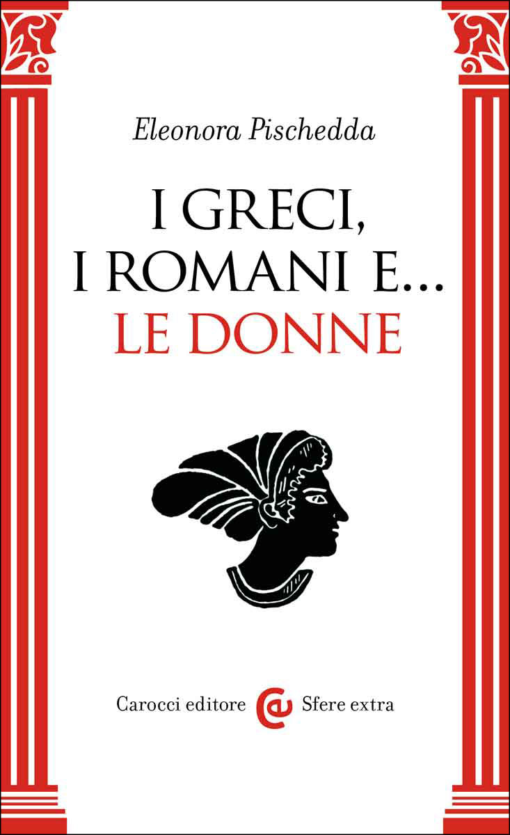 I Greci, i Romani e... le donne||Eleonora Pischedda|