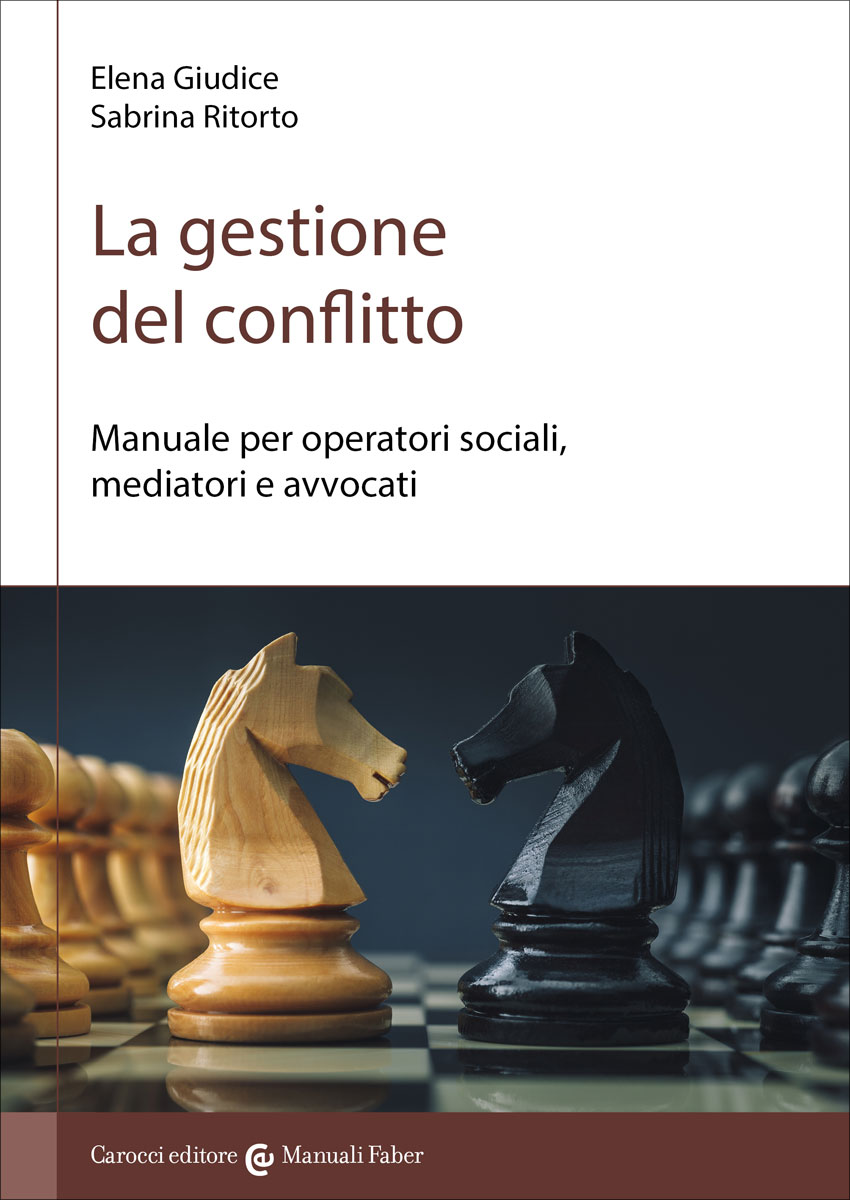 La gestione del conflitto|Manuale per operatori sociali, mediatori e avvocati|Elena Giudice, Sabrina Ritorto|