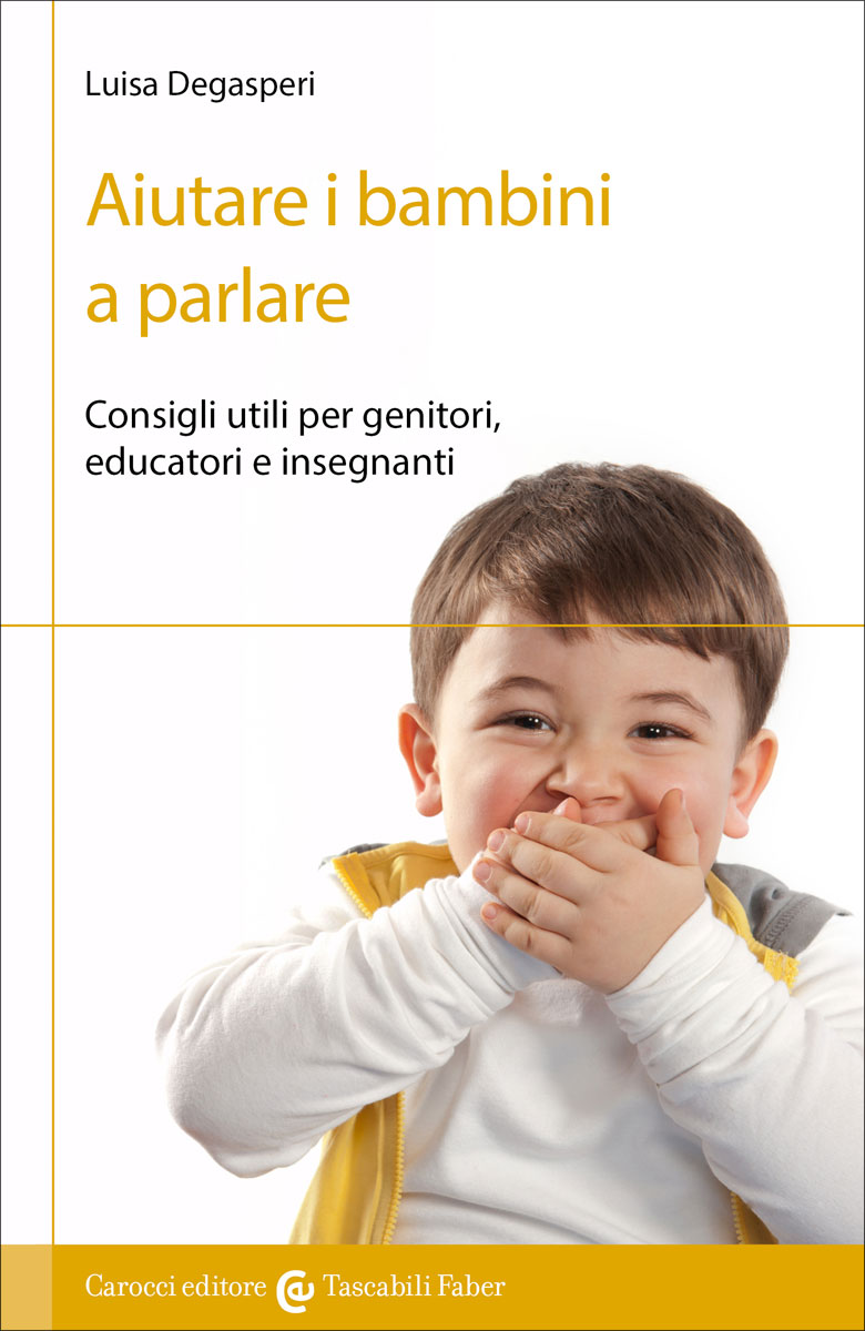 Aiutare i bambini a parlare|Consigli utili per genitori, educatori e insegnanti|Luisa Degasperi|