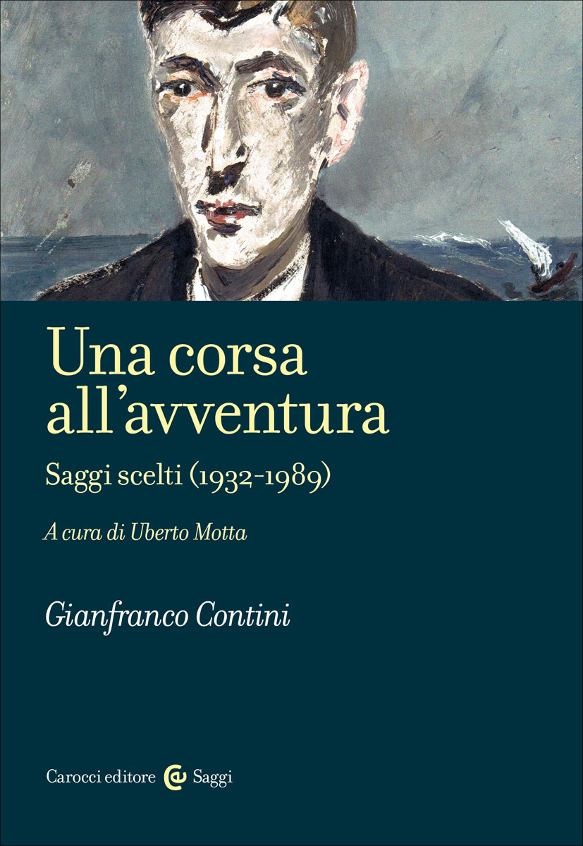 Una corsa all\'avventura|Saggi scelti (1932-1989)|Gianfranco Contini - a cura di Uberto Motta|