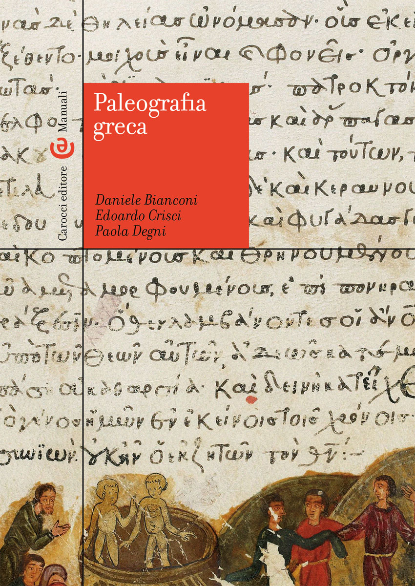 Paleografia greca||Daniele Bianconi, Edoardo Crisci, Paola Degni|